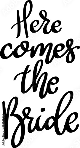 here comes the bride. Lettering phrase isolated on white background.