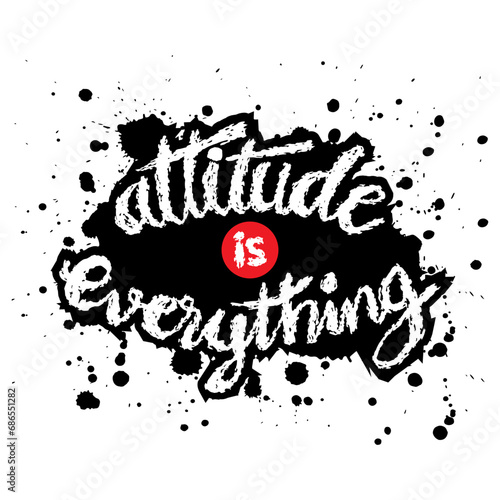 Attitude is everything. Vector illustration with hand drawn lettering. Inspirational quote.
