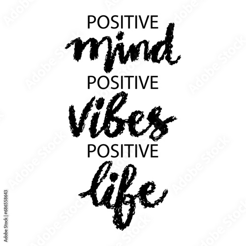 Positivity mind  Positive vibes  Positive life. Hand drawn lettering. Vector illustration