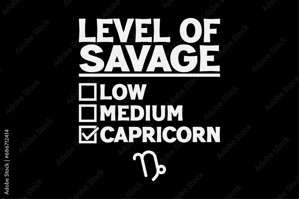 Level of Savage Capricorn Horoscope Birthday T-Shirt Design