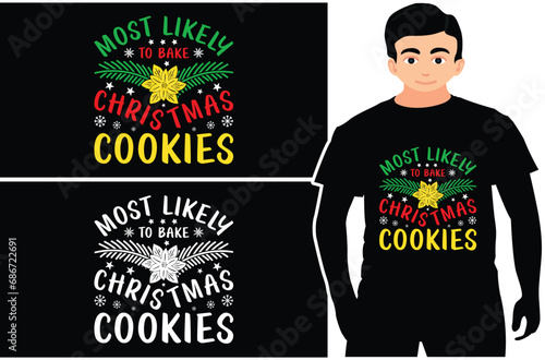 Most Likely To bake christmas cookies, Holiday Tee from Holiday Shirts, Christmas Design.