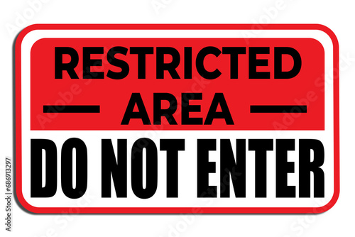 Sign with text Restricted Area Do Not Enter on white background