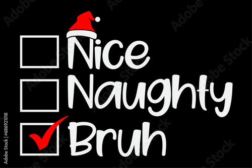 Christmas Nice Naughty Bruh Funny Xmas List T-Shirt