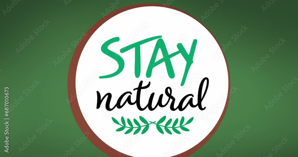 Animation of stay natural text over round banner against green background Animation of stay natural text over round banner against green background
