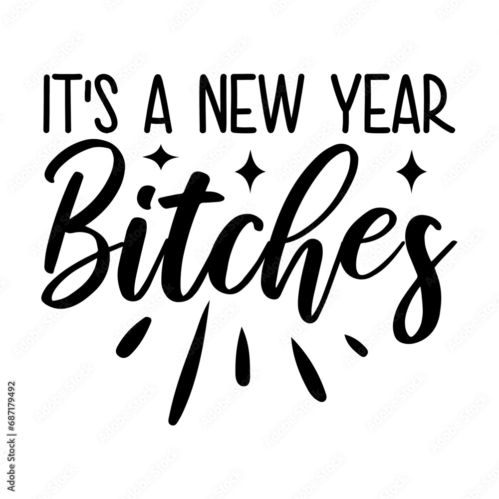 It's A New Year Bitches Svg