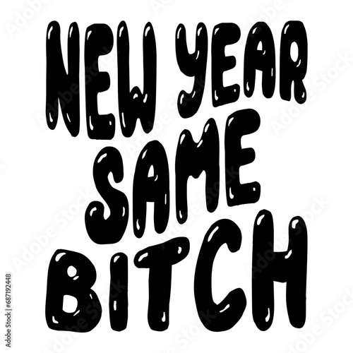 New Year Same Bitch Svg