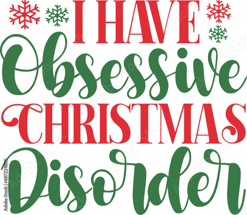 Christmas text design for T-shirts and apparel, holiday text on plain white background for shirt, hoodie, sweatshirt, card, tag, mug, icon, logo or badge, I have obsessive christmas disorder