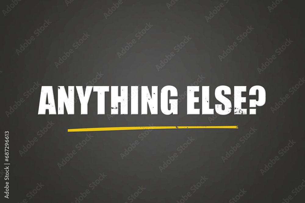 Obraz premium anything else? A blackboard with white text. Illustration with grunge text style.