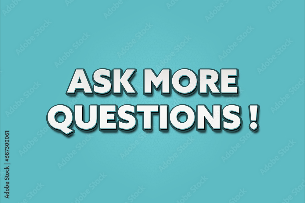 Ask more Questions. A Illustration with white text isolated on light green background. Ask more Questions. A Illustration with white text isolated on light green background.