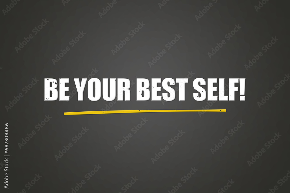 Obraz premium Be your best self! A blackboard with white text. Illustration with grunge text style.