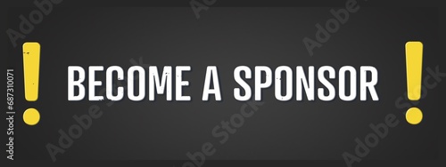 Become a sponsor. A blackboard with white text. Illustration with grunge text style.