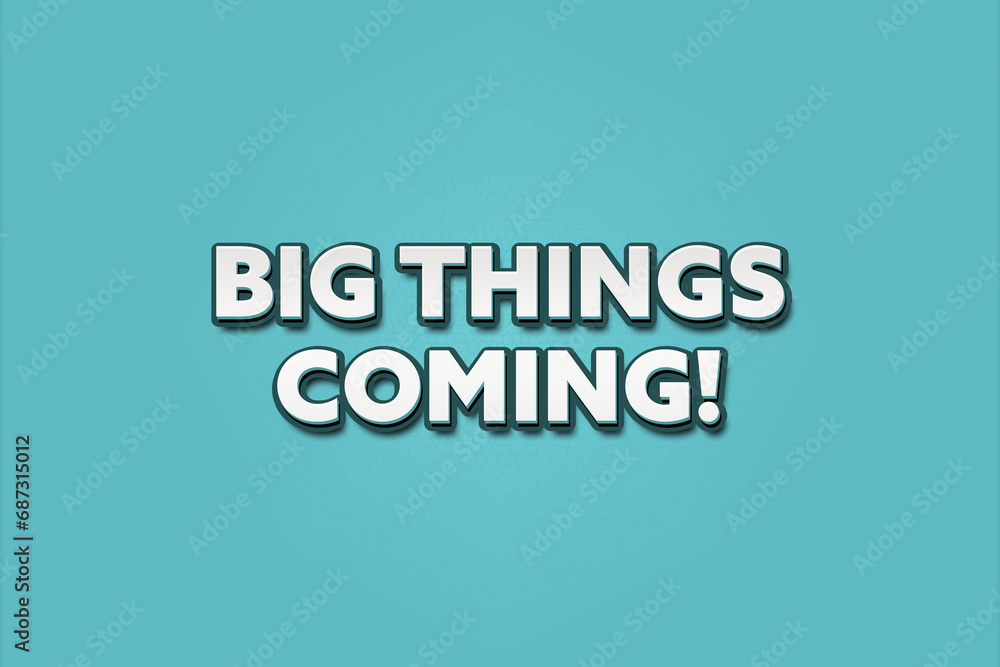 Big things coming! A Illustration with white text isolated on light green background. Big things coming! A Illustration with white text isolated on light green background.