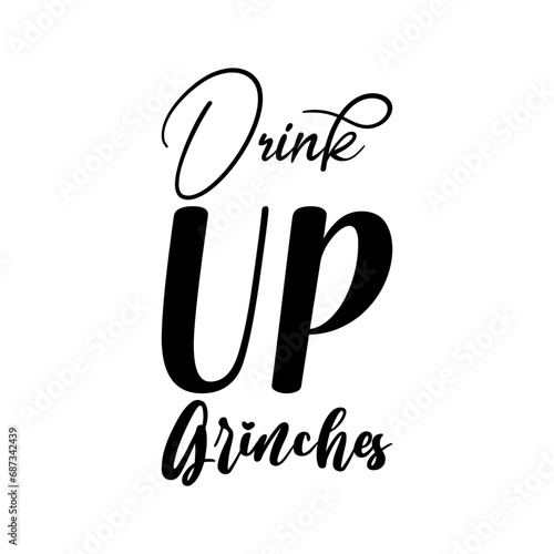 drink up grinches black letters quote photo