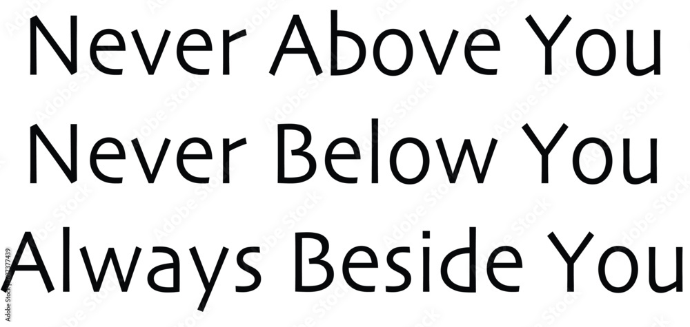 Text vector alphabet set Never above you Never below you Always beside you, Text vector alphabet set Never above you Never below you Always beside you,