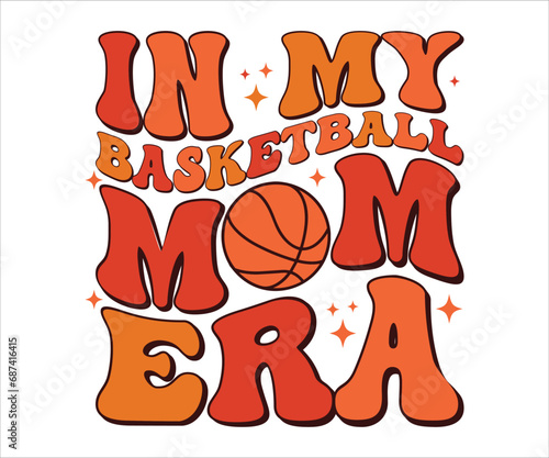 In My Basketball Mom Era Retro T-shirt, Funny Mom Shirt, Mama Wavy Text, Mothers Day T-shirt, Mom Quotes, Retro Mom Shirt, New Mom Gift, Mom Birthday Gift, Cut File For Cricut And Silhouette
