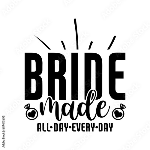 bride made all day every day