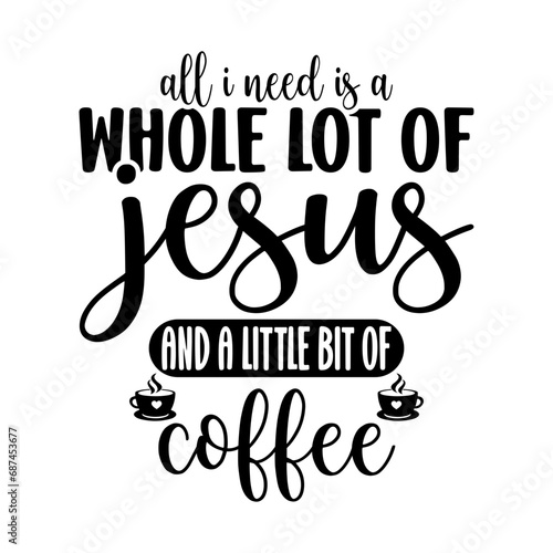 Photo all i need is a whole lot of jesus and a little bit of coffee