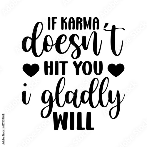 if karma doesn’t hit you i gladly will