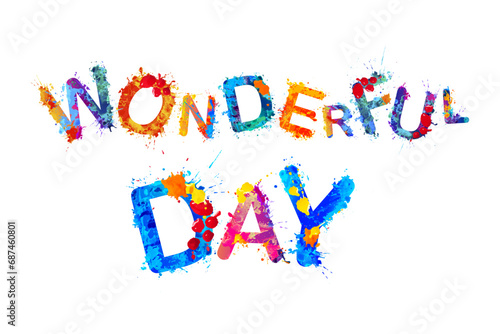 Wonderful day. Splash paint inscription