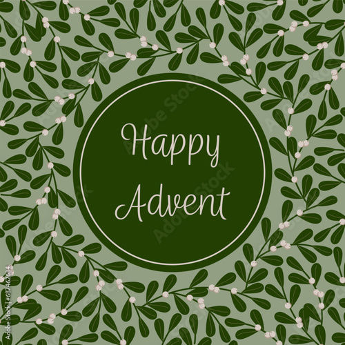 Happy Advent – Schriftzug in englischer Sprache – Fröhlicher Advent. Quadratische Grußkarte mit einem Rahmen aus Mistelzweigen.