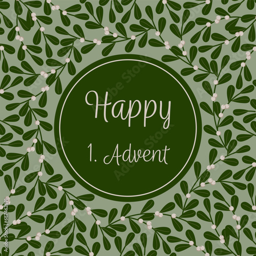 Happy 1. Advent – Schriftzug in englischer Sprache – Fröhlicher 1. Advent. Quadratische Grußkarte mit einem Rahmen aus Mistelzweigen.