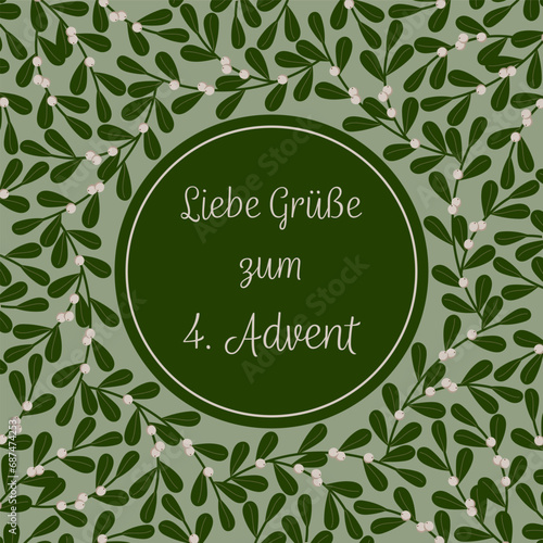 Liebe Grüße zum 4. Advent – Schriftzug in deutscher Sprache. Quadratische Grußkarte mit einem Rahmen aus Mistelzweigen.