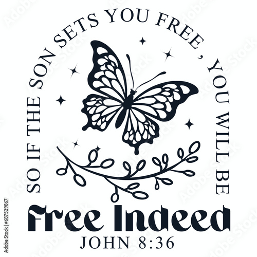 Free Indeed Svg Png, Butterfly Svg, Christian Svg, Jesus svg, Inspiring Svg, Christian T -Shirt SVG, Mom SVG, Scripture svg 