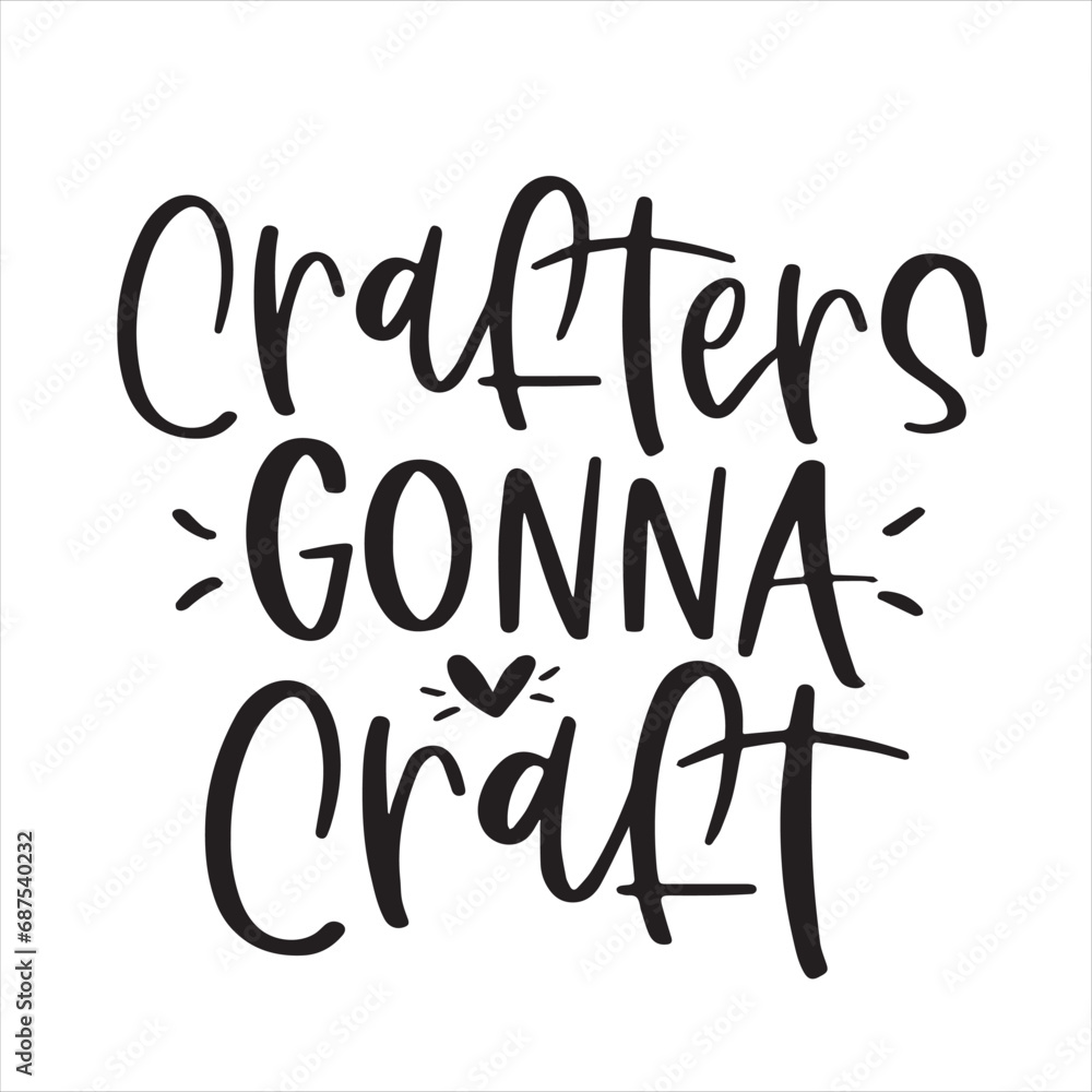 crafters gonna craft background inspirational positive quotes, motivational, typography, lettering design