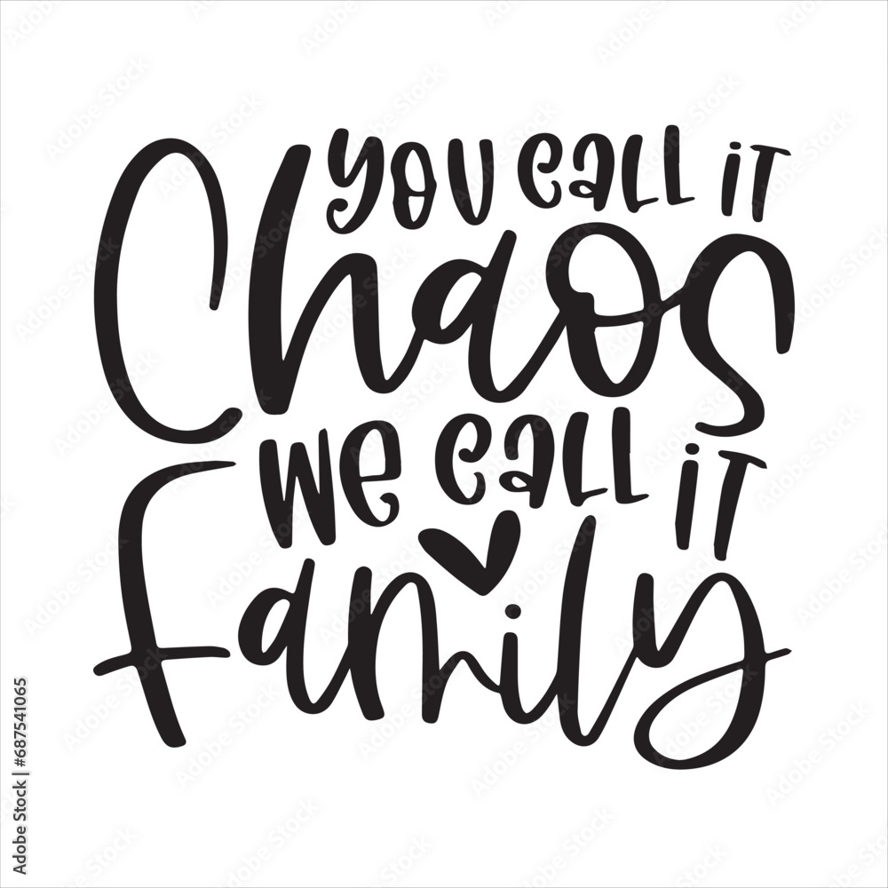 you call it chaos we call it family background inspirational positive quotes, motivational, typography, lettering design