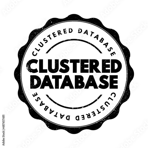 Clustered Database - collection of databases that is managed by a single instance of a running database server, text concept stamp
