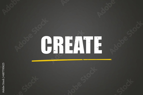 Create. A blackboard with white text. Illustration with grunge text style.