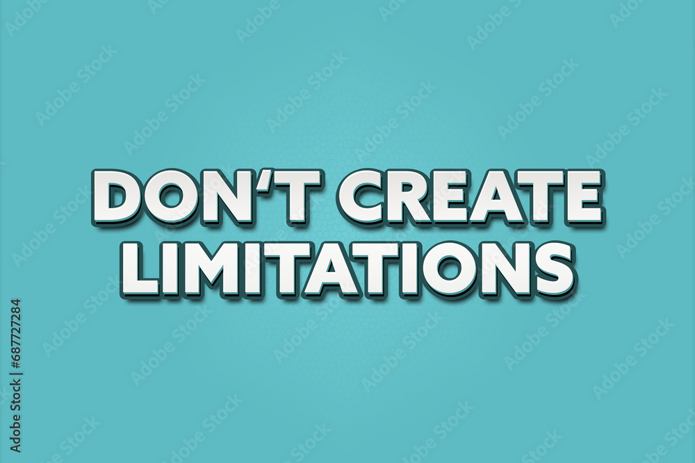 don't create limitations. A Illustration with white text isolated on light green background. don't create limitations. A Illustration with white text isolated on light green background.