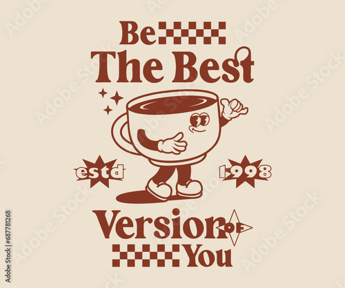 cartoon character of coffe, motivational quote Graphic Design for T shirt Street Wear and Urban Style	