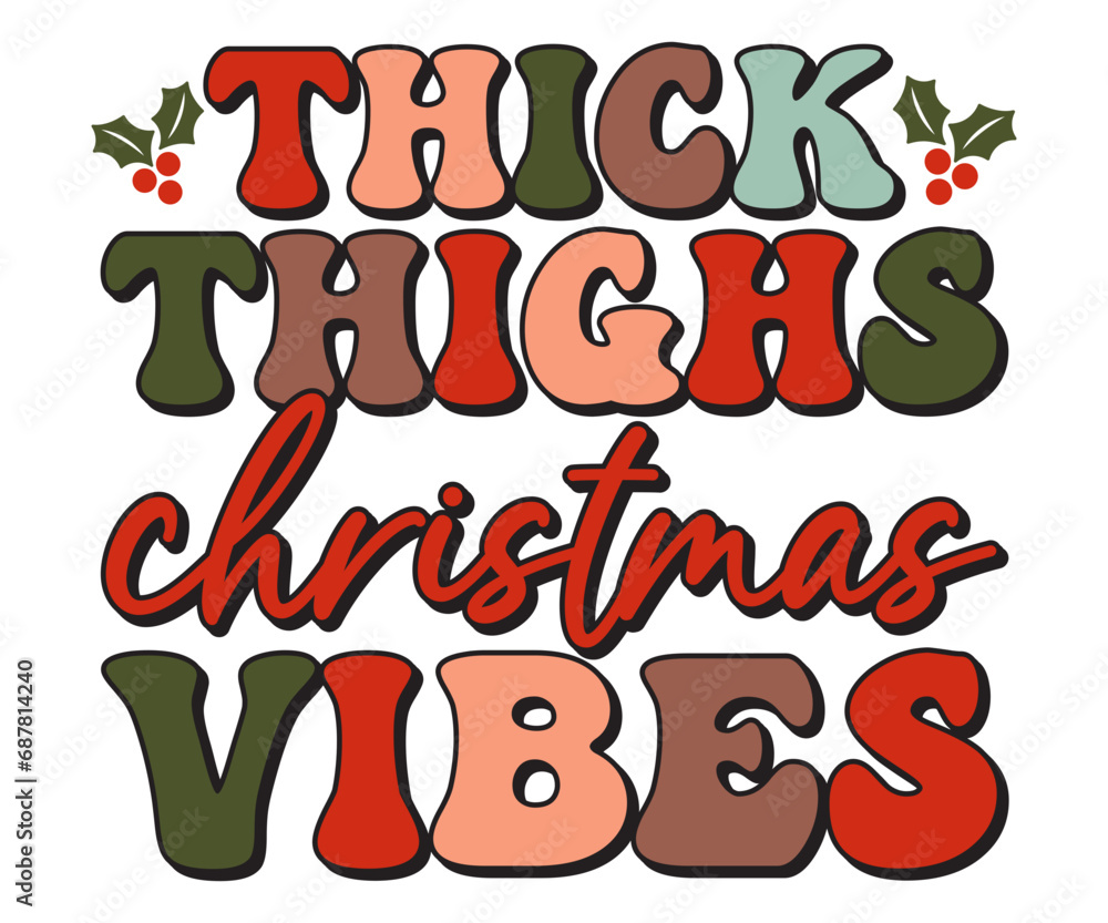 Thick Thighs christmas vibes Svg,Christmas Cricut,T Shirt Design,Santa Hat Silhouette,Manger,Holly retro,Housewarming,Glass Block,Mouse Castle,Christmas retro
