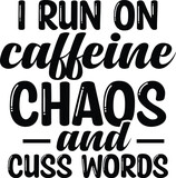 I Run On Caffeine Chaos & Cuss Words eps