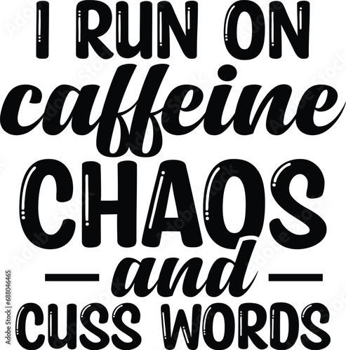 I Run On Caffeine Chaos & Cuss Words eps