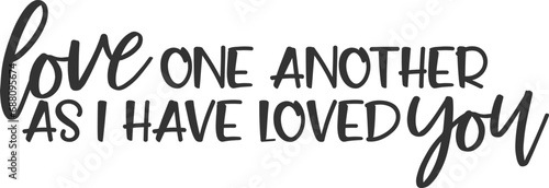 Love One Another As I Have Loved You - Christian Illustration