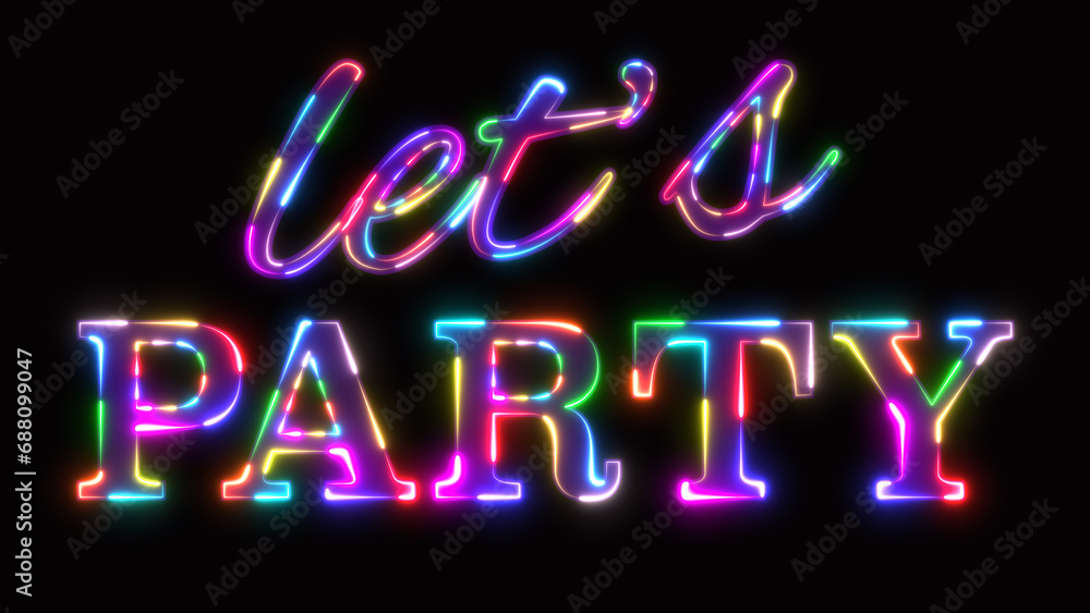 Let's Party neon sign banner with colorful rainbow color theme on black background Let's Party neon sign banner with colorful rainbow color theme on black background