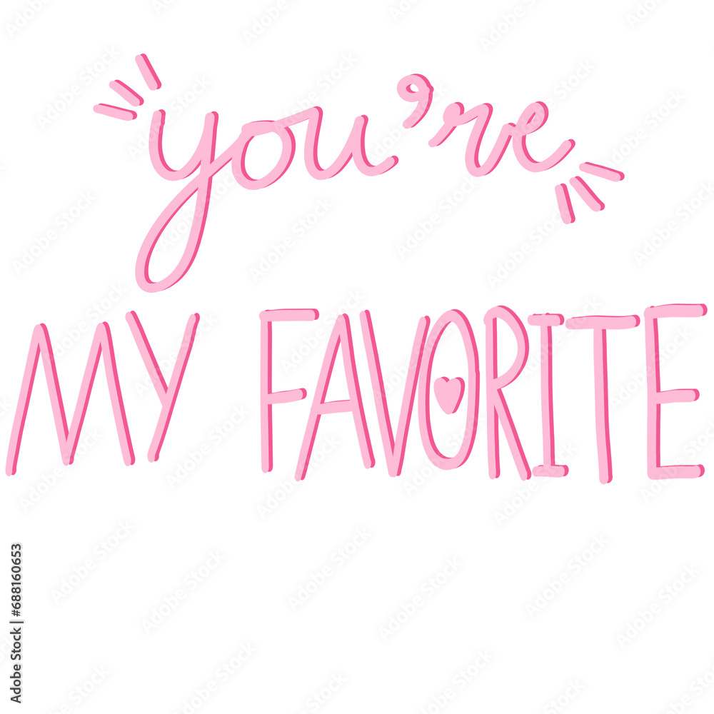 you are my favorite you are my favorite