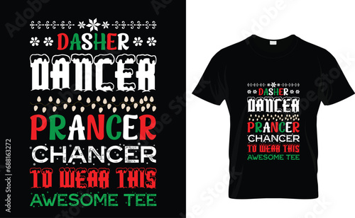 Dasher  Dancer Prancer  Chancer  to wear this  awesome tee    Christmas T-Shirt Design, Christmas tree design, Christmas T-Shirt Design  photo