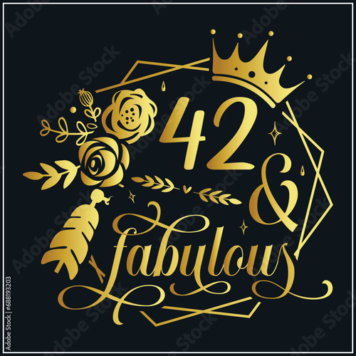 42 and fabulous SVG, 42th Birthday, 42 Fabulous Cut File, 42 Birthday svg, 42th Birthday Gift Svg, 42 Golden Birthday photo