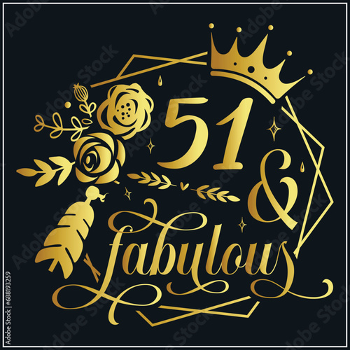 51 and fabulous SVG, 50th Birthday, 51 Fabulous Cut File, 51th Birthday Gift Svg, 51 Golden Birthday