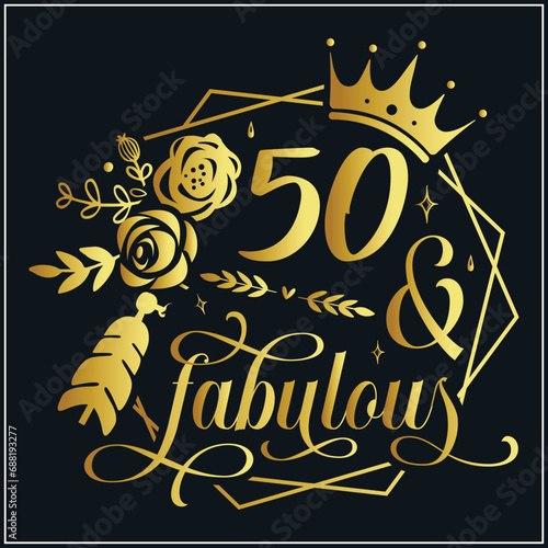 50 and fabulous SVG, 50th Birthday,50 Fabulous Cut File, 50 Birthday svg, 50th Birthday Gift Svg, 50 Golden Birthday