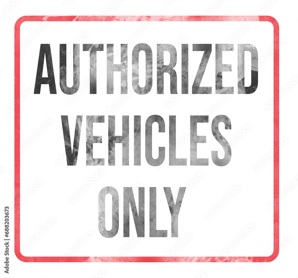 Sign with text Authorized Vehicles Only on white background