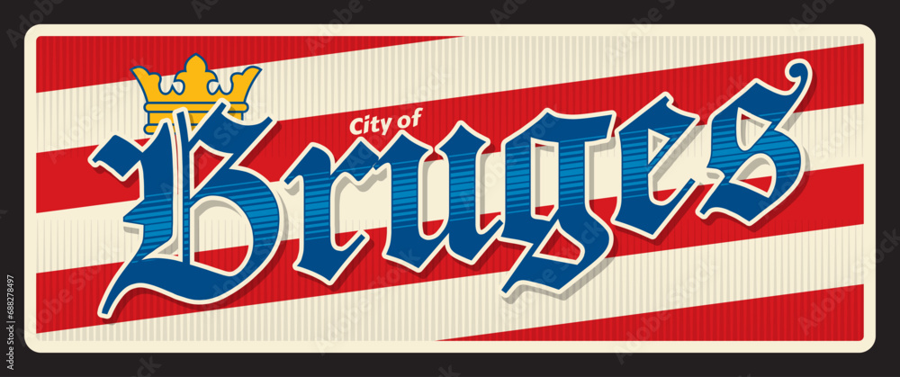 Fototapeta premium Bruges Belgian city travel sticker and plate, vector luggage tag. Belgium Brugge city tin sign, baggage label and travel plaque with Belgian Flanders region emblem. Province of West Flanders