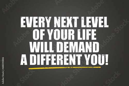 Every next level of your life will demand a different you! A blackboard with white text. Illustration with grunge text style.
