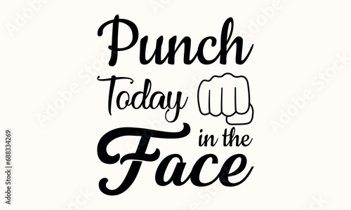Punch Today in the Face Vector and Clip Art