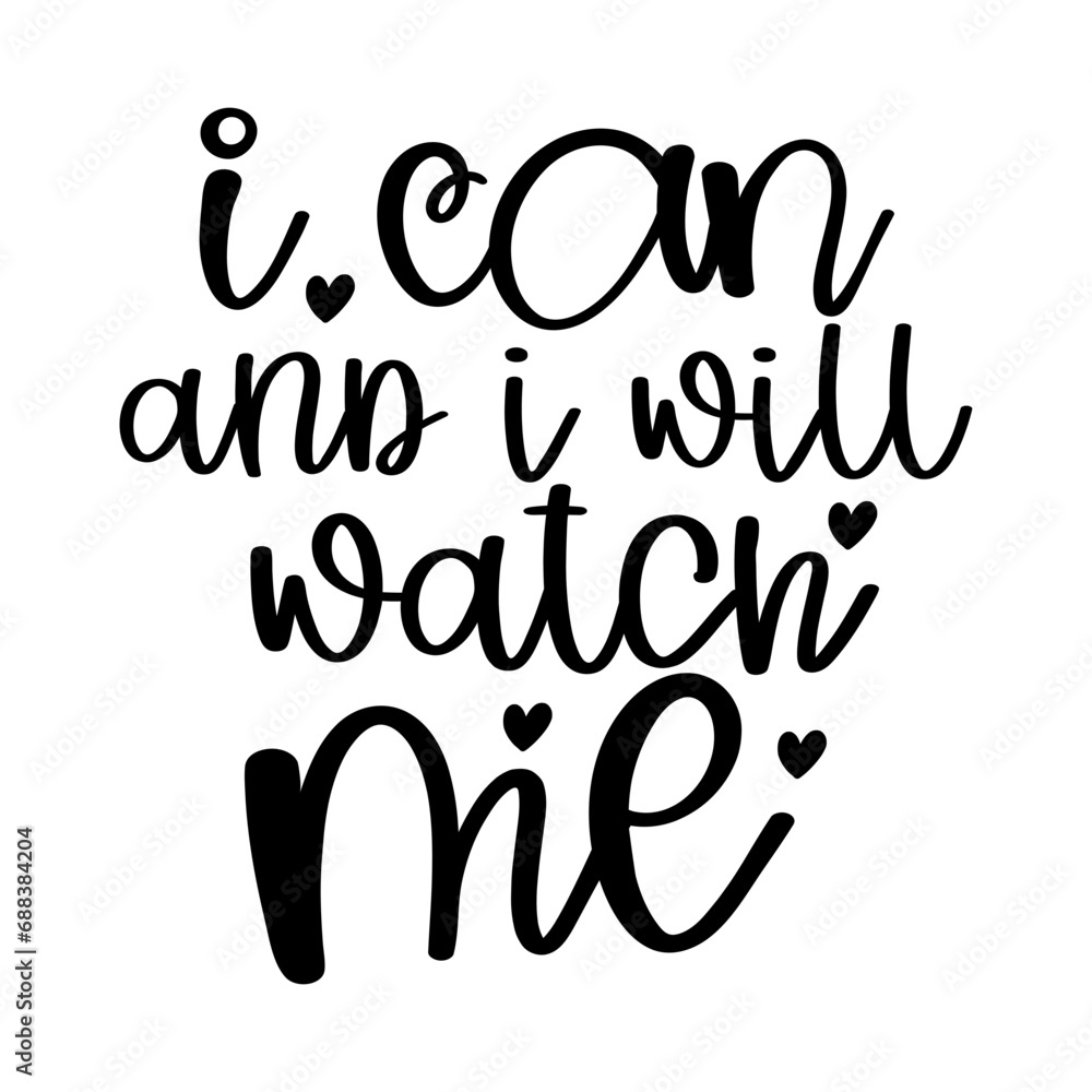 I Can and I Will Watch Me I Can and I Will Watch Me