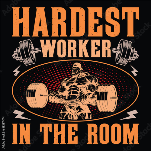 Hardest Worker In The Room Gym Fitness T-Shirt Design Vector Graphic Gym life