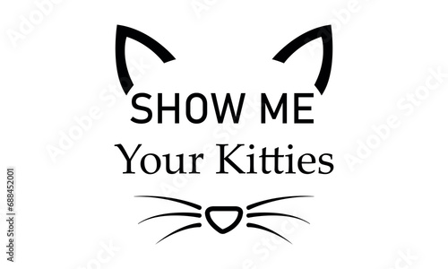 Show Me Your Kitties Vector and Clip Art